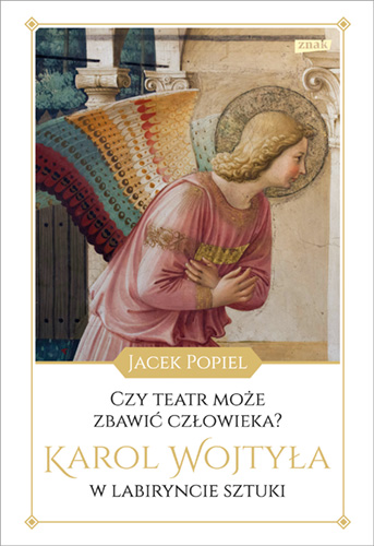Image of Czy teatr może zbawić człowieka? Karol Wojtyła w labiryncie sztuki