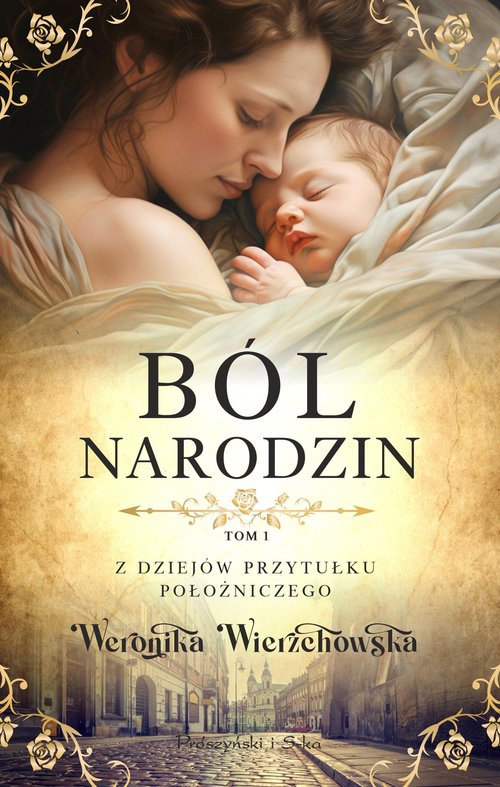 Image of Ból narodzin. Z dziejów przytułku położniczego. Tom 1