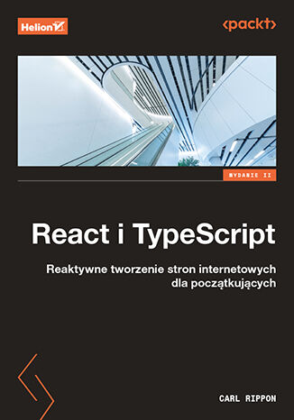 Image of React i TypeScript. Reaktywne tworzenie stron internetowych dla początkujących wyd. 2