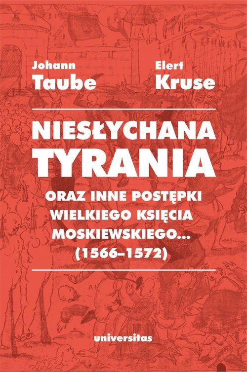 Image of Niesłychana tyrania oraz inne postępki wielkiego księcia moskiewskiego (1566-1572)