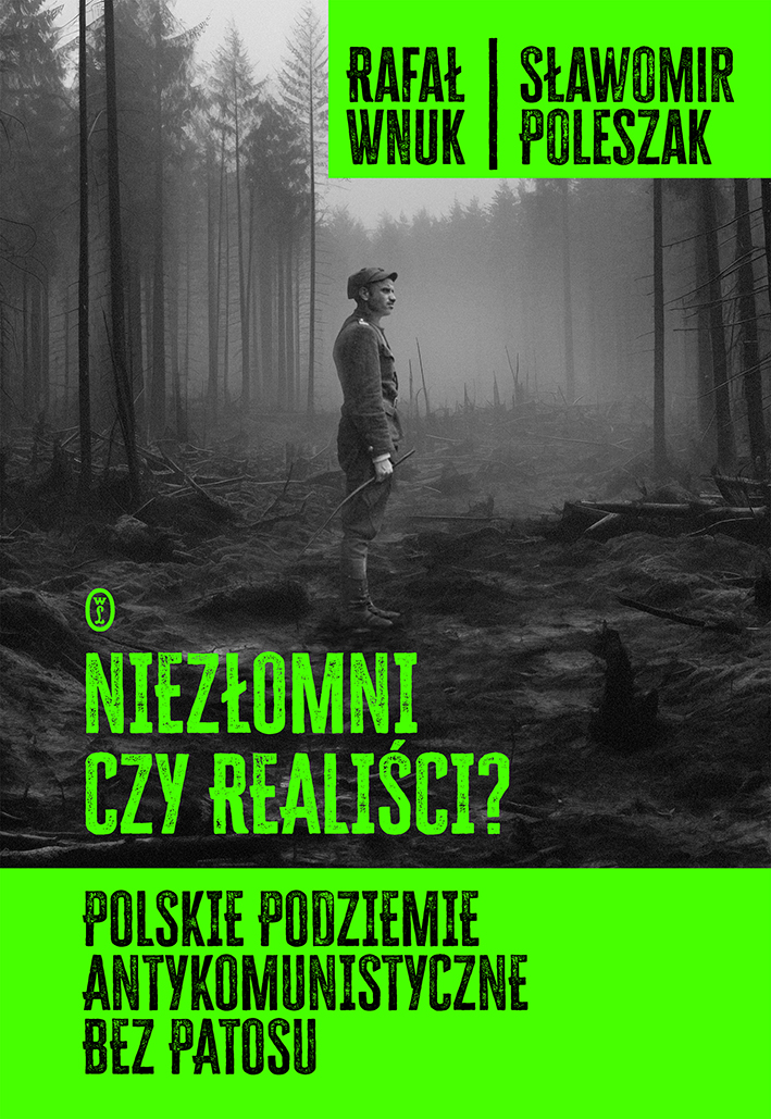 Image of Niezłomni czy realiści? Polskie podziemie antykomunistyczne bez patosu