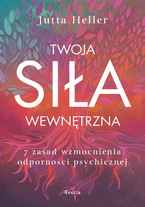 Image of Twoja siła wewnętrzna 7 zasad wzmocnienia odporności psychicznej