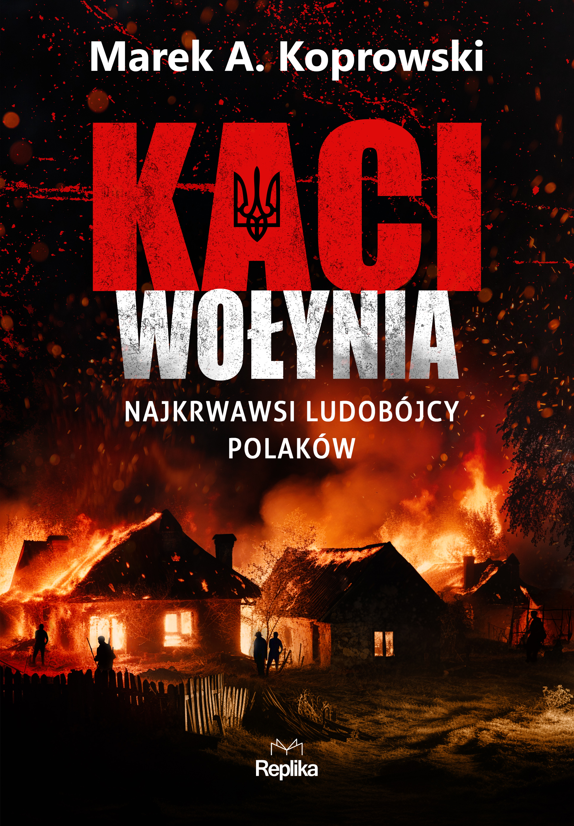 Image of Kaci Wołynia. Najkrwawsi ludobójcy Polaków