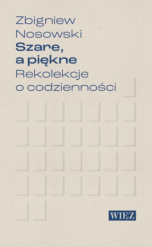 Image of Szare, a piękne. Rekolekcje o codzienności
