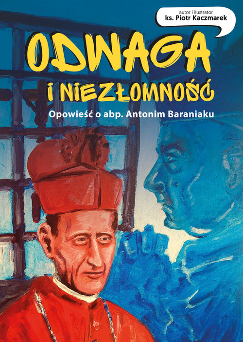 Image of Odwaga i niezłomność Opowieść o abp.Antonim Baraniaku komiks