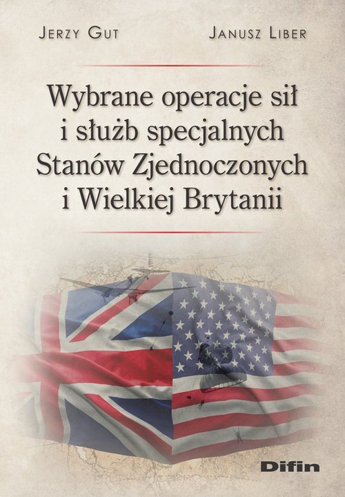 Image of Wybrane operacje sił i służb specjalnych Stanów Zjednoczonych i Wielkiej Brytanii