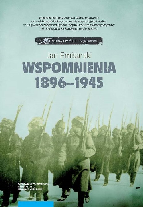 Image of Wspomnienia 1896-1945. W wojsku austriackim, w niewoli rosyjskiej, w 5 Dywizji Strzelców na Syberii,