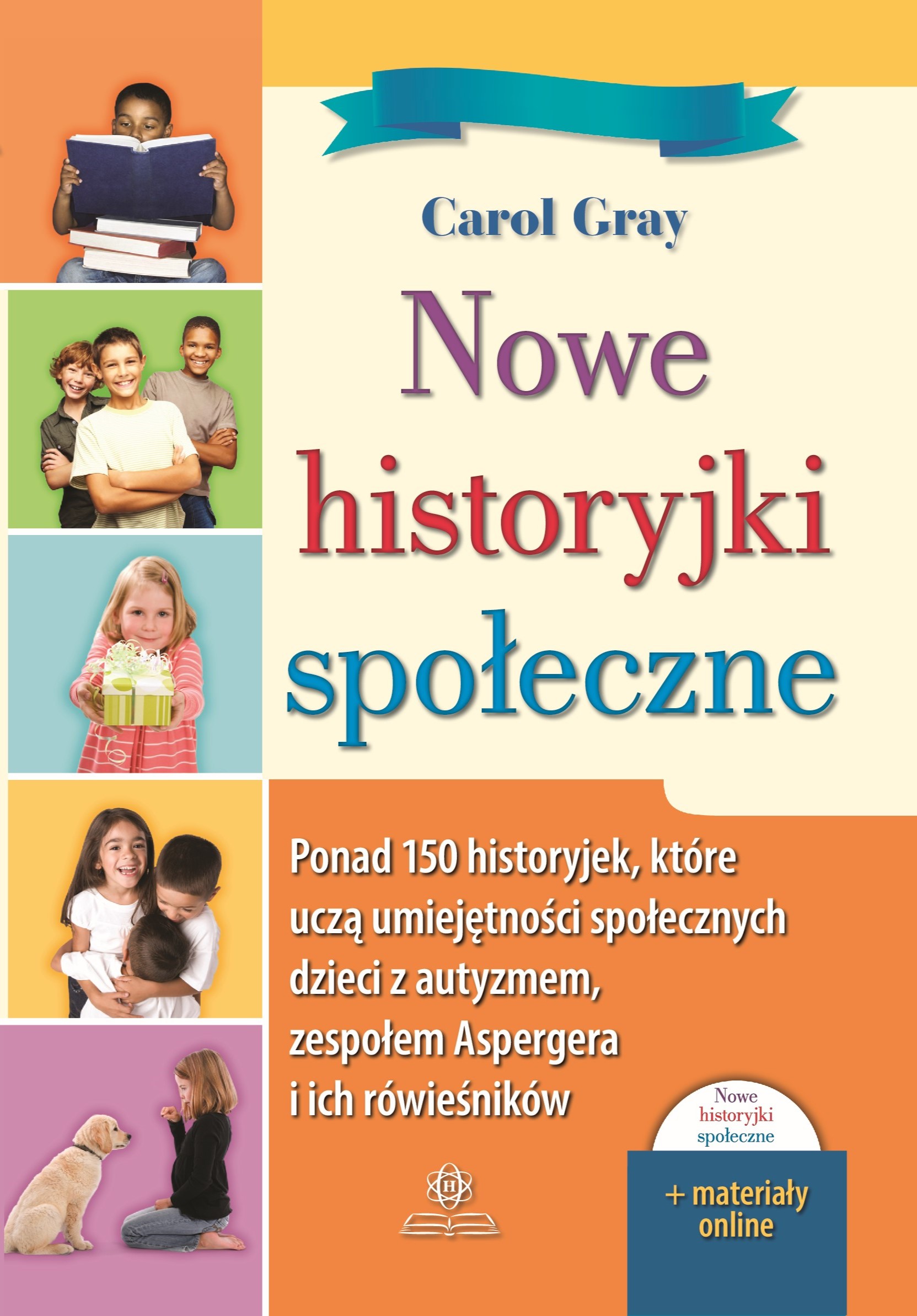 Image of Nowe historyjki społeczne Ponad 150 historyjek które uczą umiejętności społecznych dzieci z autyzmem zespołem Aspergera i ich rówieśników