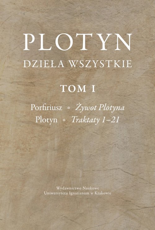 Image of Plotyn Dzieła wszystkie Tom 1 Porfiriusz, Żywot Plotyna. Plotyn, Traktaty 1–21