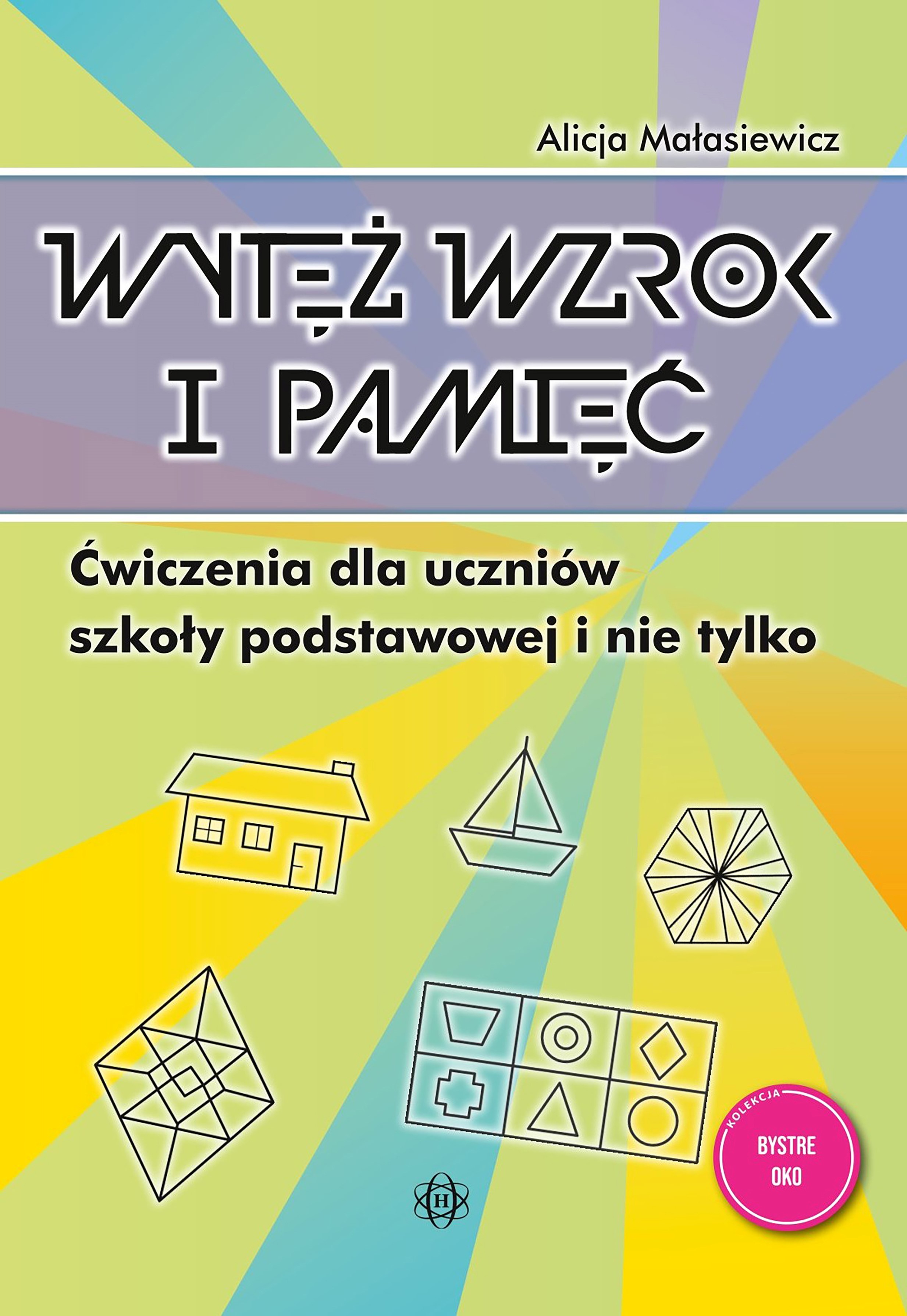 Image of Wytęż wzrok i pamięć Ćwiczenia dla uczniów szkoły podstawowej i nie tylko Bystre oko