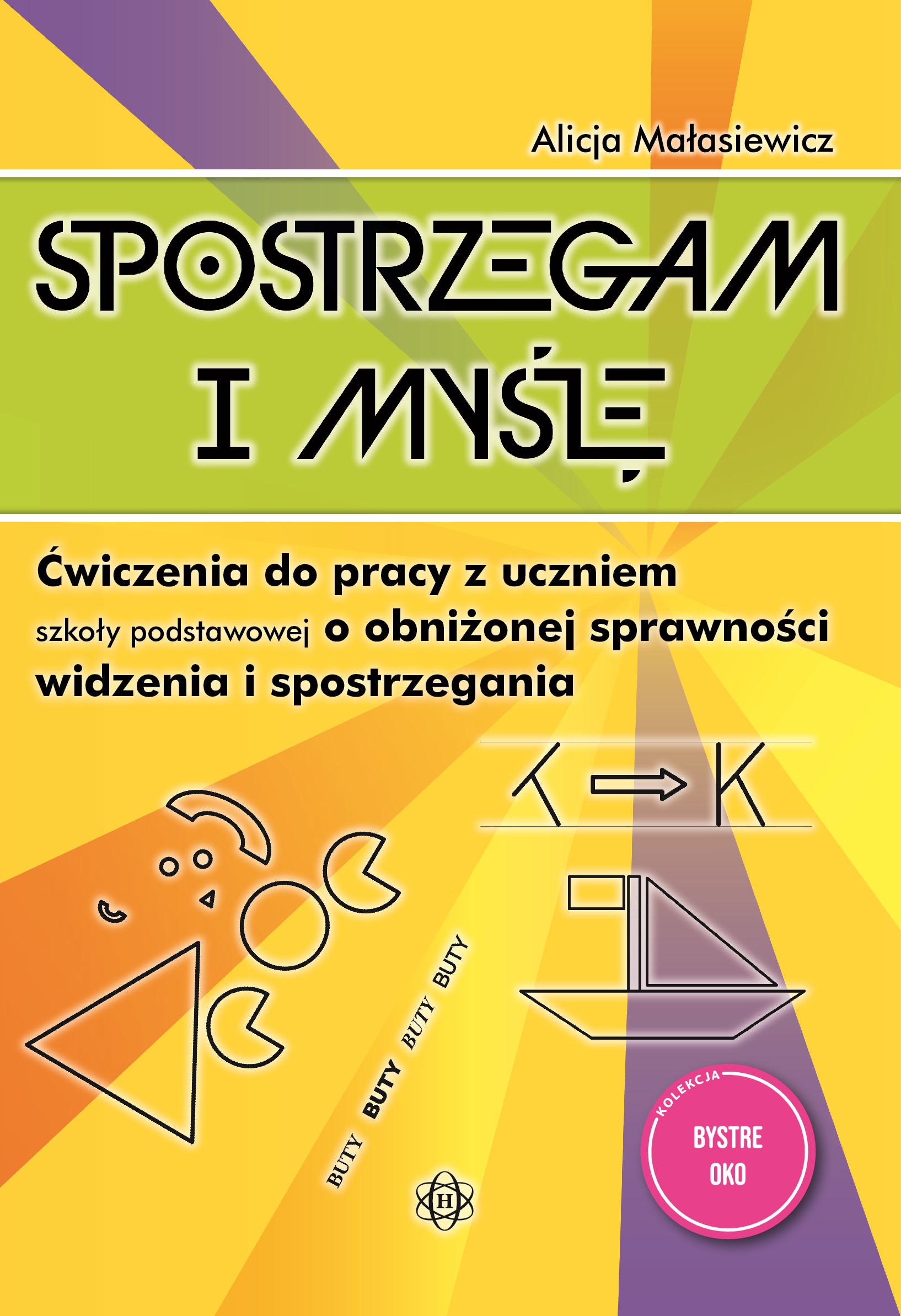 Image of Spostrzegam i myślę Ćwiczenia do pracy z uczniem szkoły podstawowej o obniżonej sprawności widzenia i spostrzegania Bystre oko