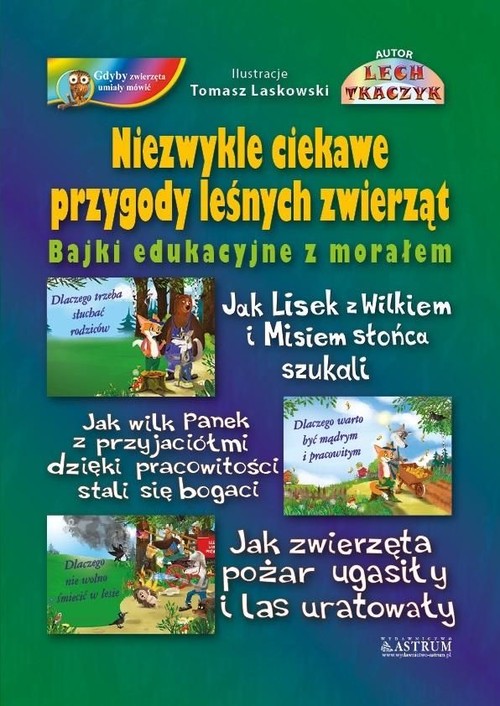 Image of Niezwykle ciekawe przygody leśnych zwierząt Bajki edukacyjne z morałem. Trzy bajki. Książka ze słuchowiskiem CD