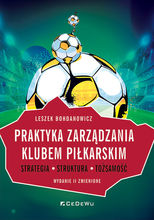 Image of Praktyka zarządzania klubem piłkarskim. Strategia, struktura, tożsamość