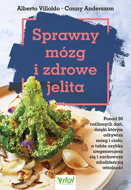 Image of Sprawny mózg i zdrowe jelita. Ponad 90 roślinnych dań, dzięki którym odżywisz mózg i ciało, a także szybko zregenerujesz się i zachowasz młodzieńczą witalność