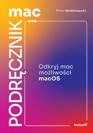 Image of MacPodręcznik. Odkryj moc możliwości macOS