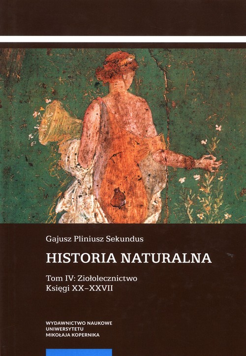 Image of Historia naturalna Tom IV: Ziołolecznictwo Księgi XX-XXVII