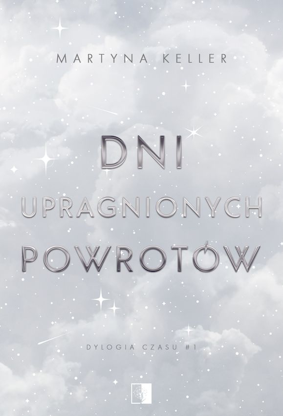 Image of Dni upragnionych powrotów. Dylogia czasu. Tom 1