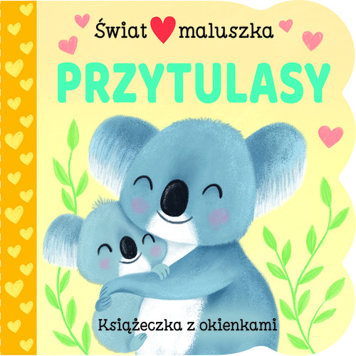 Image of Świat maluszka. Przytulasy. Książeczka z okienkami