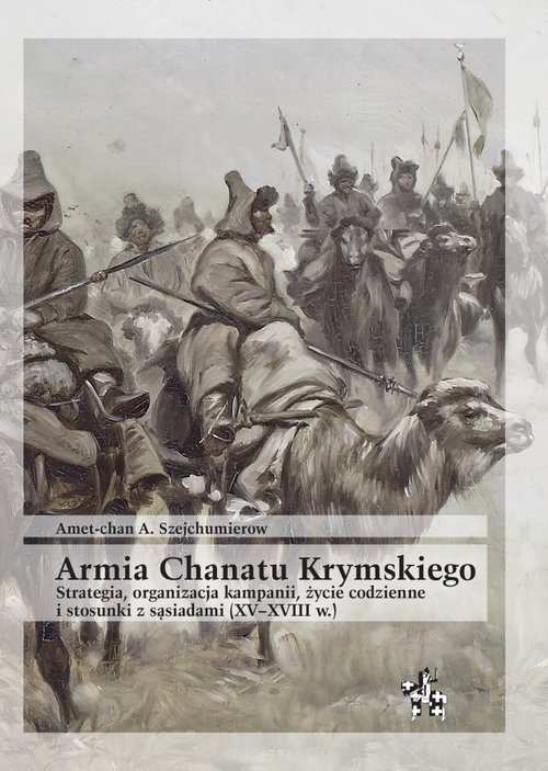 Image of Armia Chanatu Krymskiego Strategia, organizacja kampanii, życie codzienne i stosunki z sąsiadami (XV–XVIII w.)