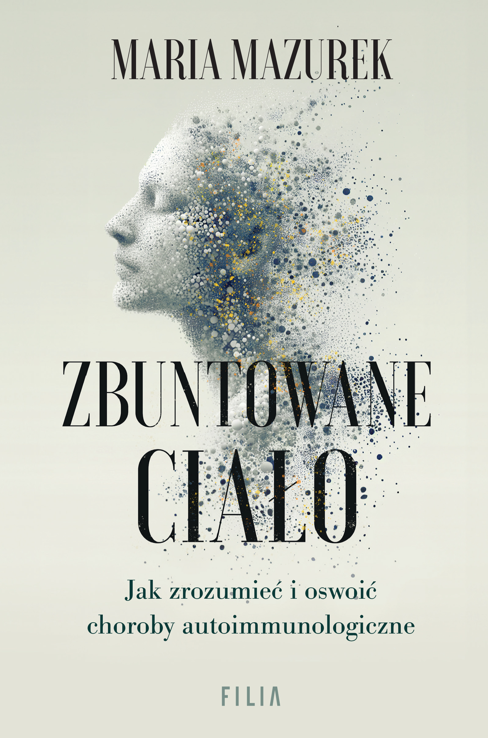 Image of Zbuntowane ciało. Jak zrozumieć i oswoić choroby autoimmunologiczne