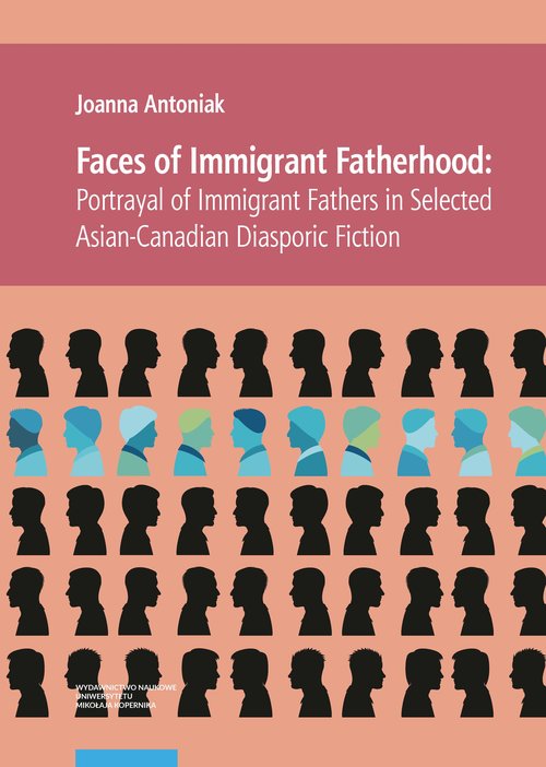 Image of Faces of Immigrant Fatherhood Portrayal of Immigrant Fathers in Selected Asian-Canadian Diasporic Fiction