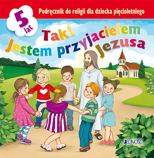 Image of Tak! Jestem przyjacielem Jezusa. Podręcznik do religii dla dziecka pięcioletniego