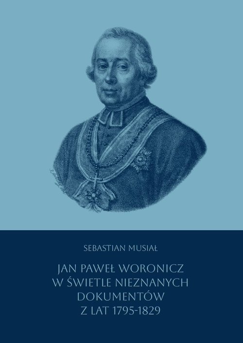 Image of Jan Paweł Woronicz w świetle nieznanych dokumentów z lat 1795-1829
