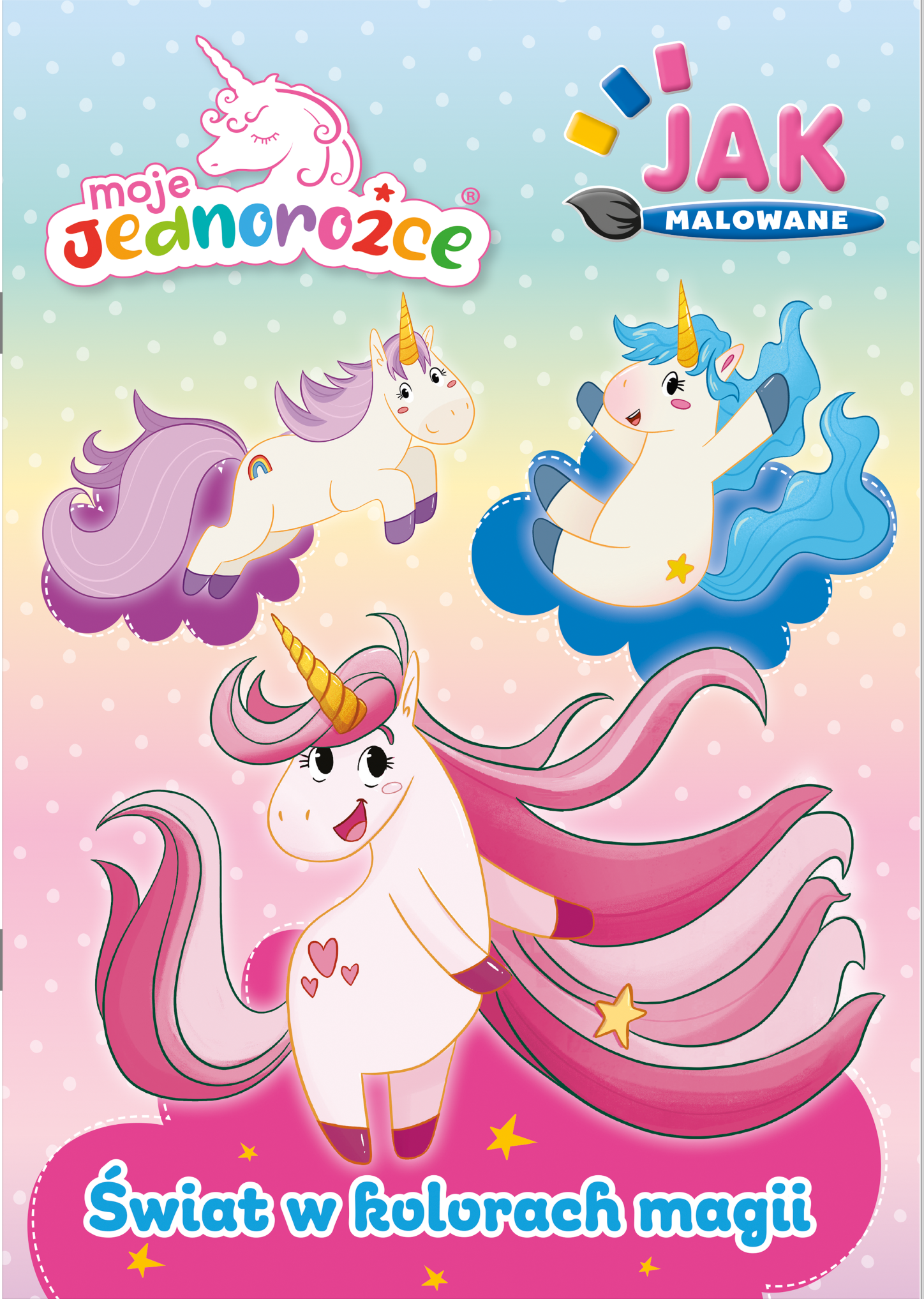 Image of Świat w kolorach magii. Moje Jednorożce. Jak malowane
