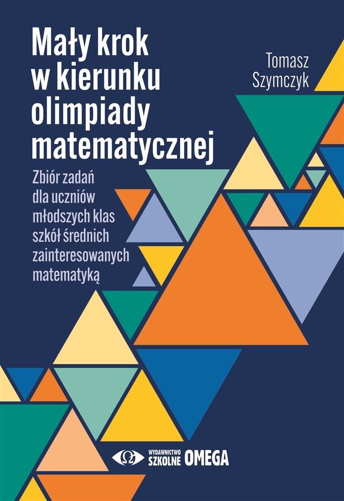 Image of Mały krok w kierunku olimpiady matematycznej Zbiór zadań dla młodszych klas szkół średnich zainteresowanych matematyką