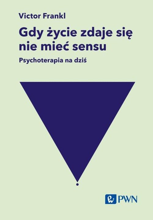 Image of Gdy życie zdaje się nie mieć sensu. Psychoterapia na dziś