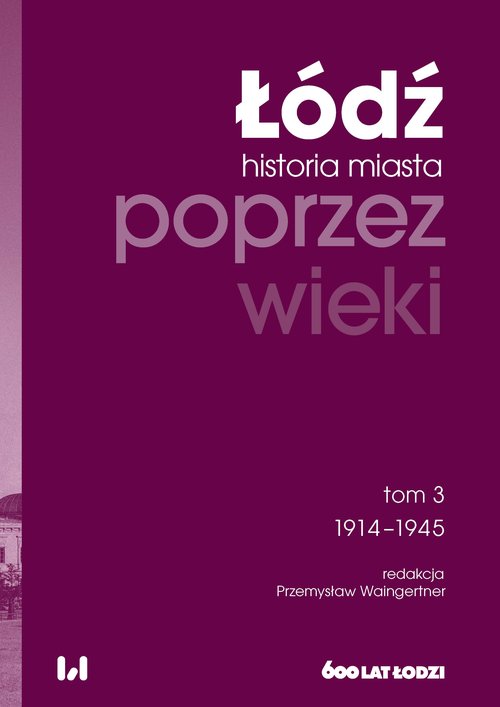 Image of Łódź poprzez wieki Historia miasta Tom 3 1914-1945