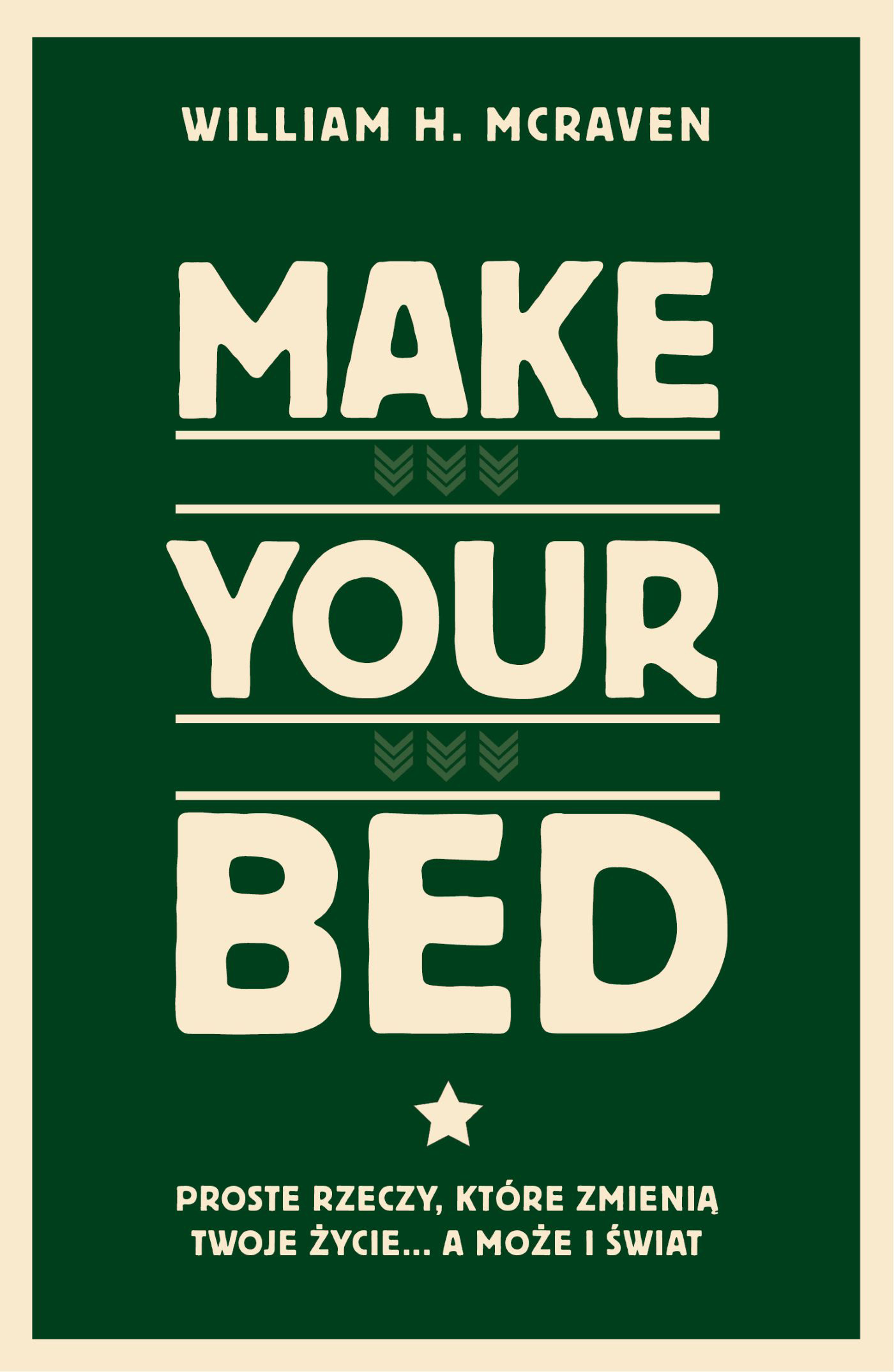 Image of Make Your Bed. Proste rzeczy, które zmienią twoje życie… a może i świat