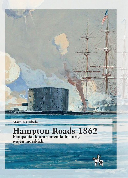 Image of Hampton Roads 1862 Kampania, która zmieniła historię wojen morskich