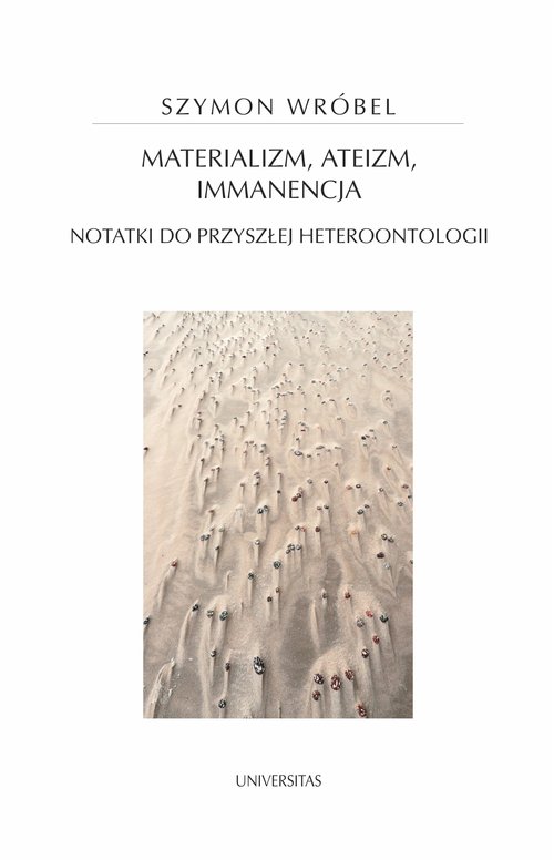 Image of Materializm, ateizm, immanencja. Notatki do przyszłej heteroontologii