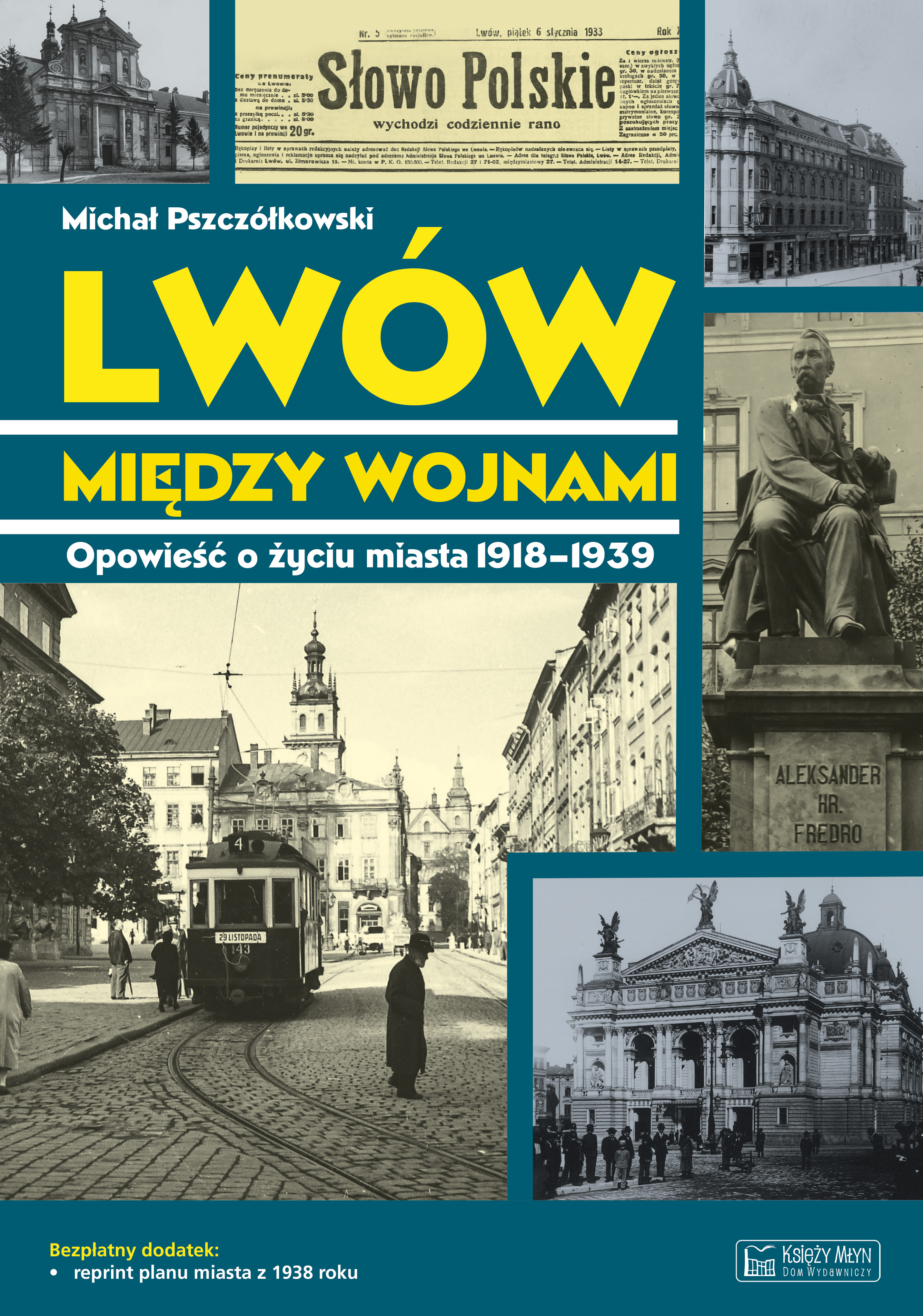 Image of Lwów między wojnami. Opowieść o życiu miasta 1918-1939. Magiczne czasy magicznych miast