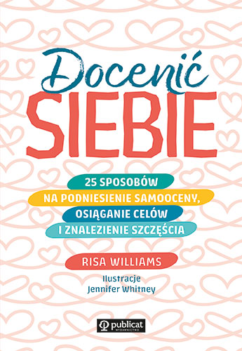 Image of Docenić siebie. 25 sposobów na podniesienie samooceny, osiąganie celów i znalezienie szczęścia