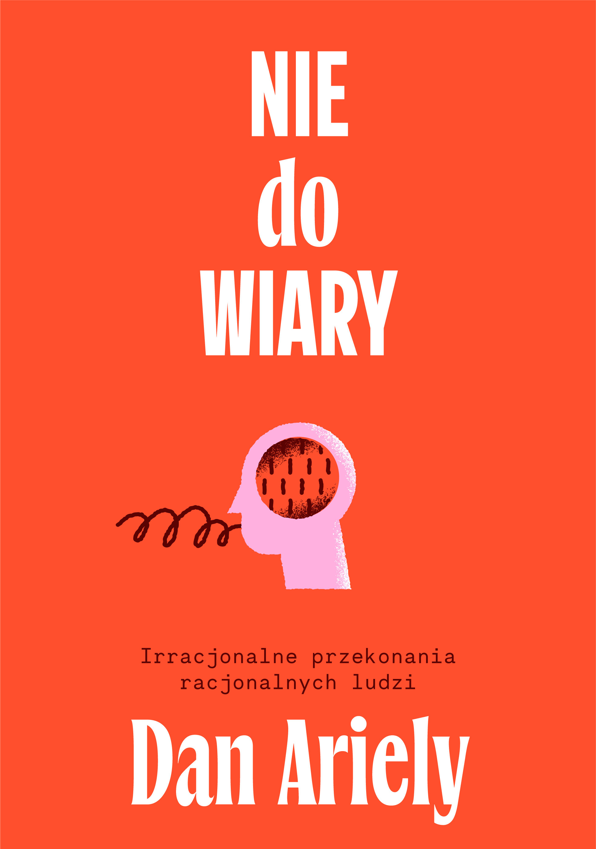 Image of Nie do wiary! Irracjonalne przekonania racjonalnych ludzi