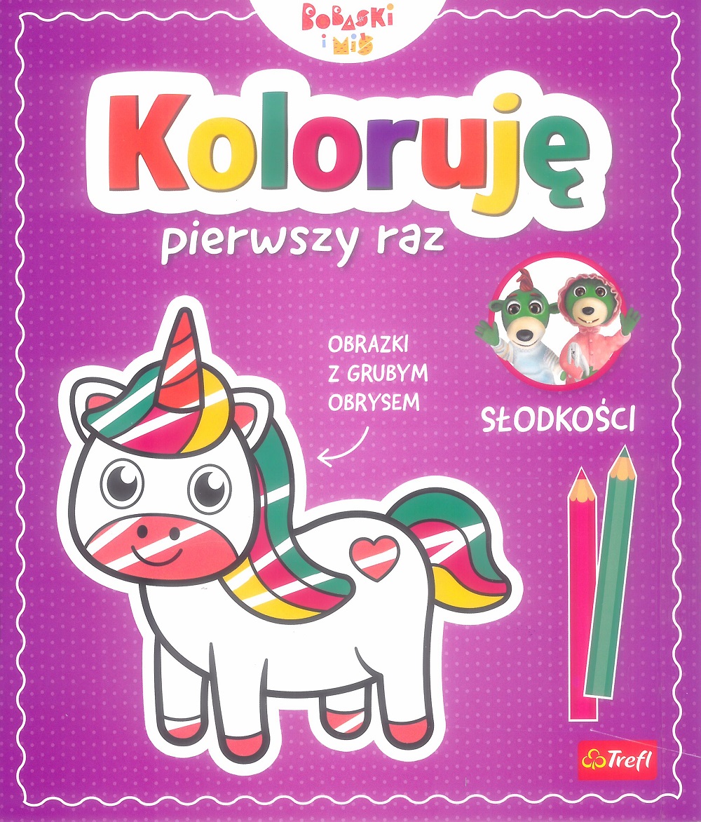 Image of Koloruję pierwszy raz. Słodkości / KAZSTUDIO SA Bobaski i Miś