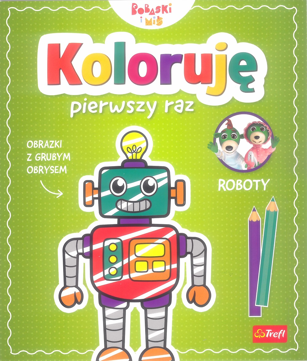 Image of Koloruję pierwszy raz. Roboty / KAZSTUDIO SA Bobaski i Miś