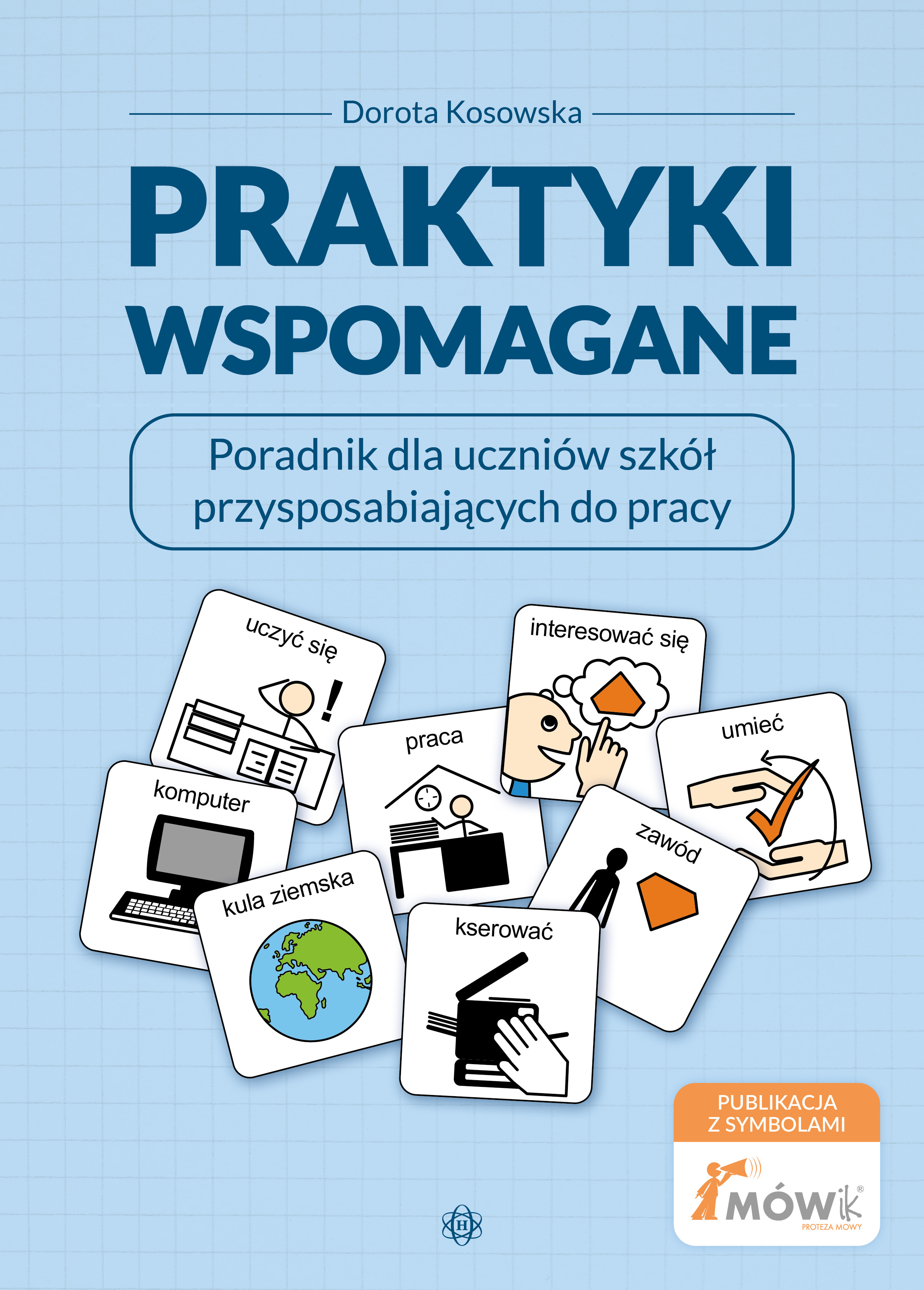 Image of Praktyki wspomagane Poradnik dla uczniów szkół przysposabiających do pracy