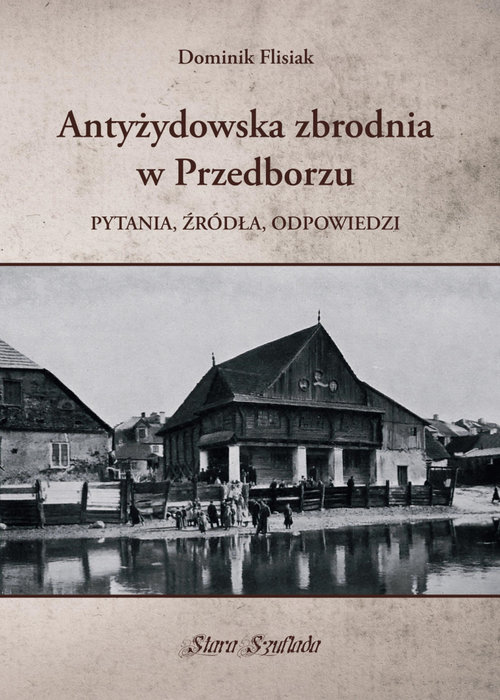 Image of Antyżydowska zbrodnia w Przedborzu Pytania, źródła, odpowiedzi