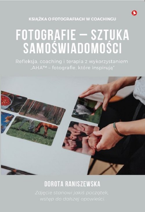 Image of Fotografie - sztuka samoświadomości Refleksja, coaching i terapia z wykorzystaniem
