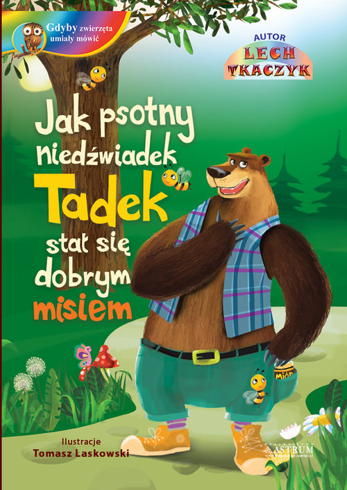 Image of Jak psotny niedźwiadek Tadek stał się grzecznym misiem