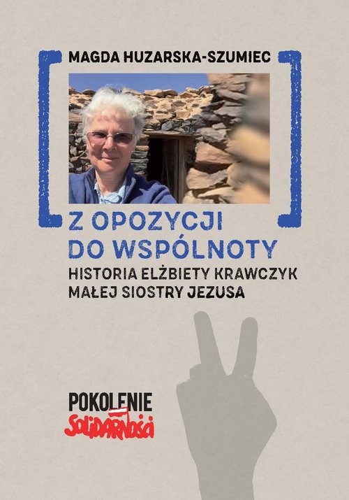 Image of Z opozycji do wspólnoty. Historia Elżbiety Krawczyk małej siostry Jezusa