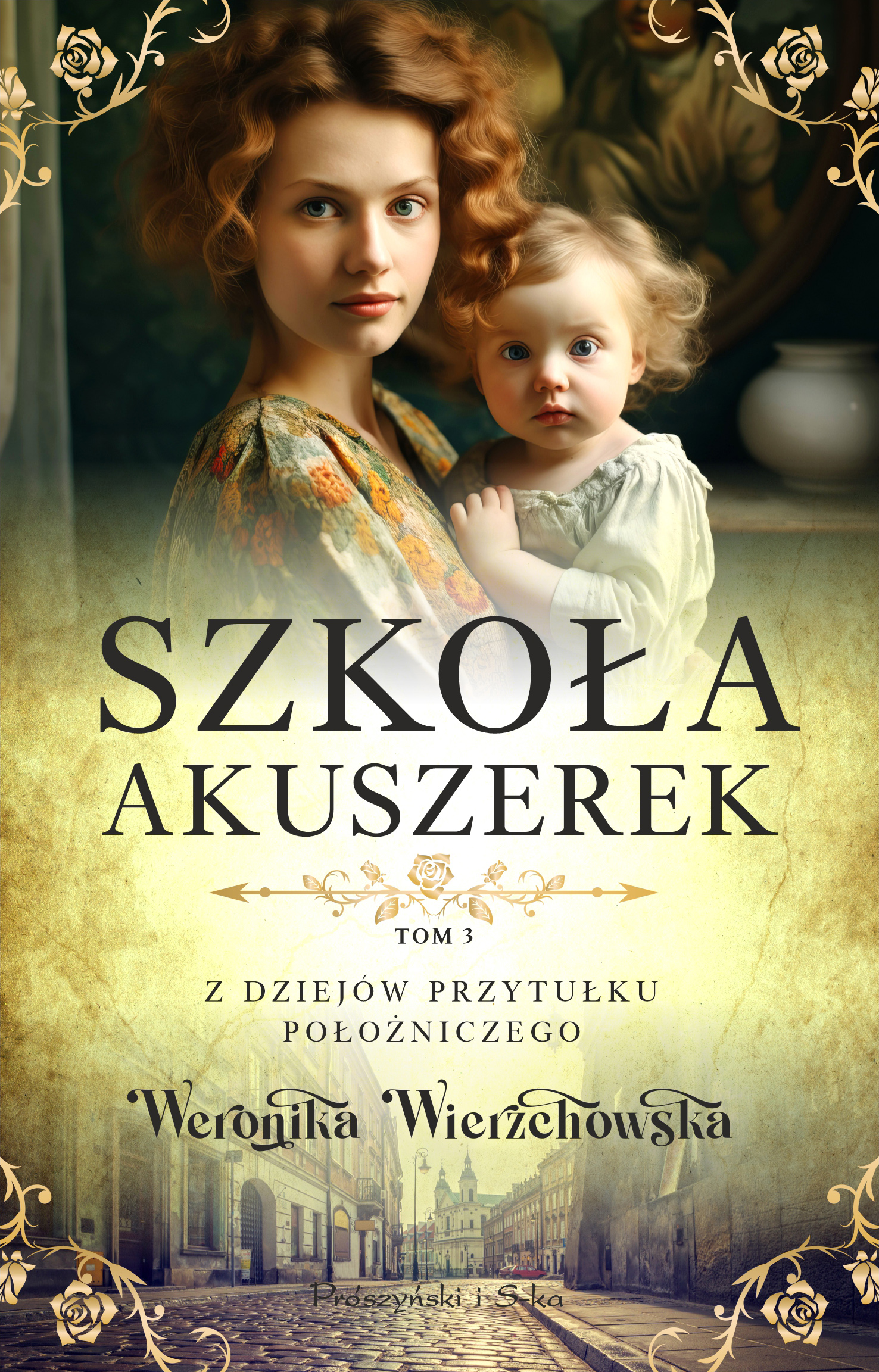 Image of Szkoła akuszerek. Z dziejów przytułku położniczego. Tom 3