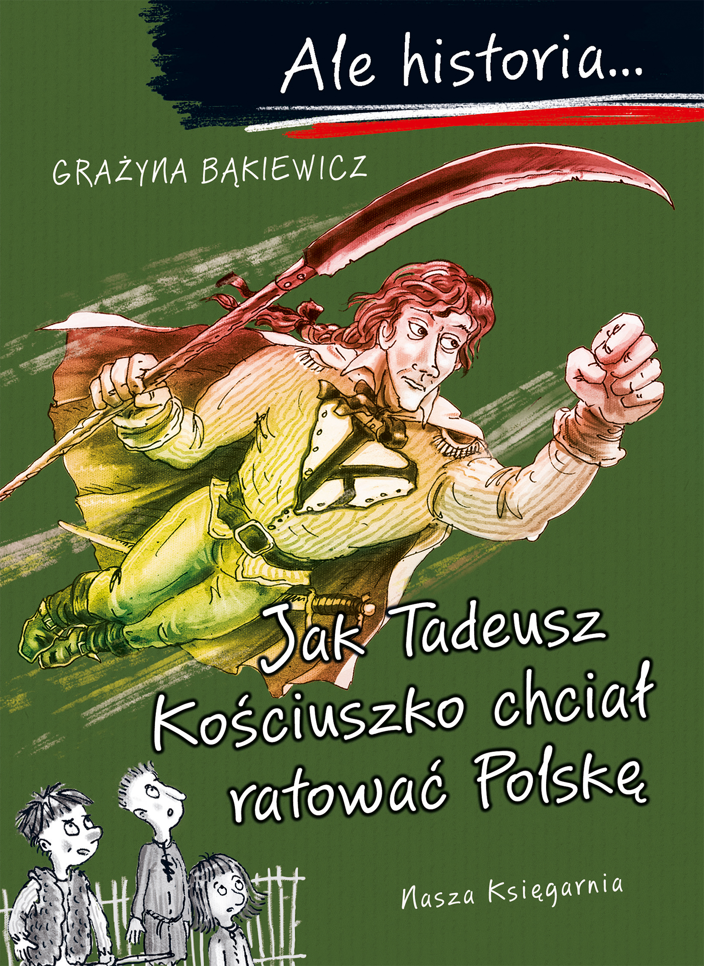 Image of Jak Tadeusz Kościuszko chciał ratować Polskę. Ale historia...