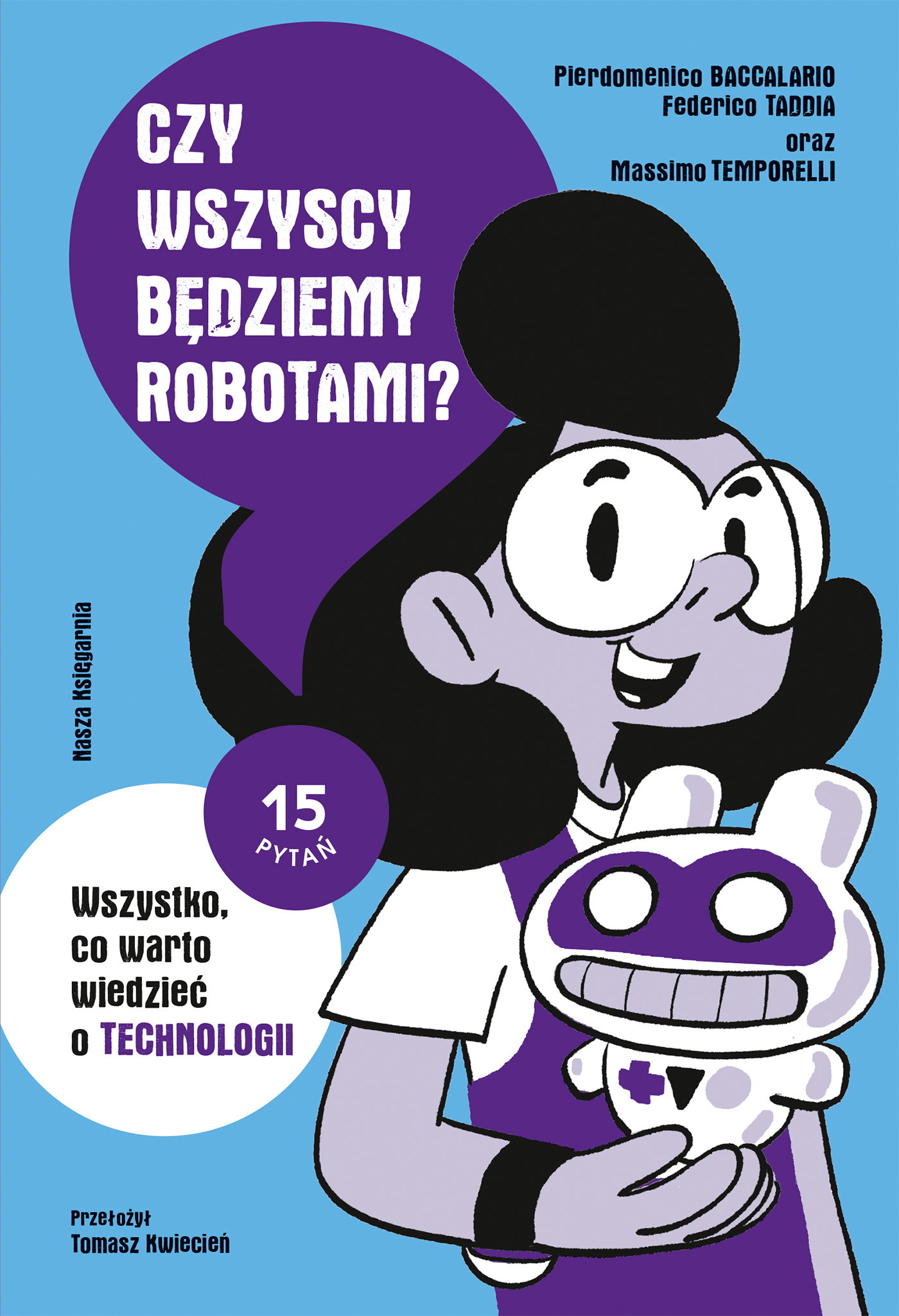 Image of Czy wszyscy będziemy robotami? Wszystko, co warto wiedzieć o technologii. 15 pytań