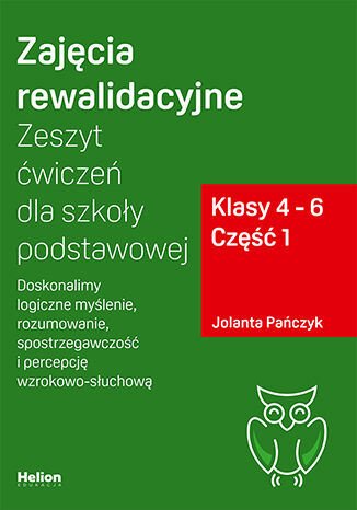 Image of Zajęcia rewalidacyjne Zeszyt ćwiczeń dla szkoły podstawowej klasy 4 - 6 część 1 Doskonalimy logiczne myślenie rozumowanie spostrzegawczość i percepcję wzrokowo-słuchową