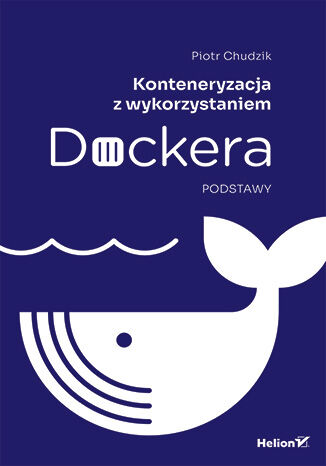 Image of Konteneryzacja z wykorzystaniem Dockera. Podstawy