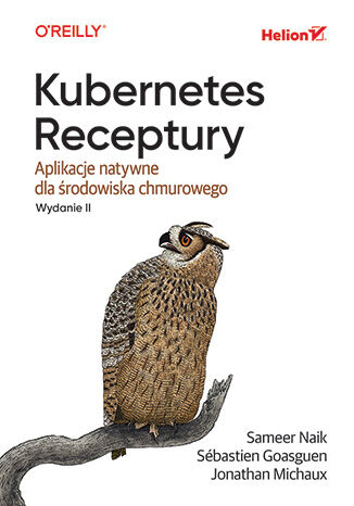 Image of Kubernetes. Receptury. Aplikacje natywne dla środowiska chmurowego wyd. 2